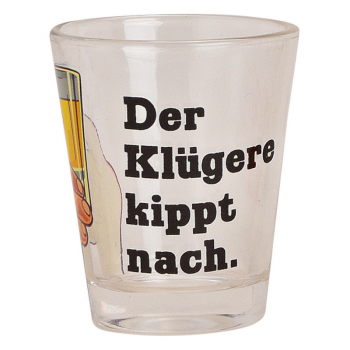 Schnapsglas "Der Klügere kippt nach"